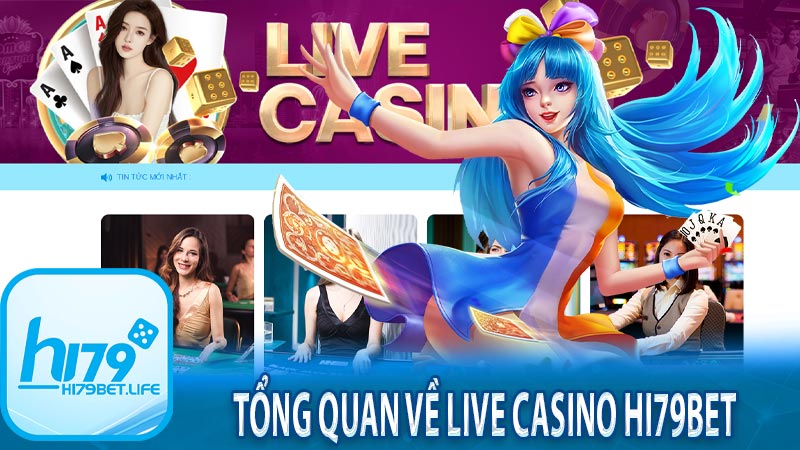 Tổng quan về live casino hi79bet